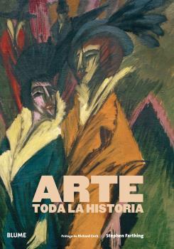 ARTE. TODA LA HISTORIA | 9788419094018 | FARTHING, STEPHEN/CORK, RICHARD | Llibreria Drac - Llibreria d'Olot | Comprar llibres en català i castellà online