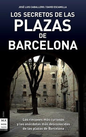 SECRETOS DE LAS PLAZAS DE BARCELONA, LOS | 9788496924949 | CABALLERO, JOSE LUIS; ESCAMILLA, DAVID | Llibreria Drac - Llibreria d'Olot | Comprar llibres en català i castellà online