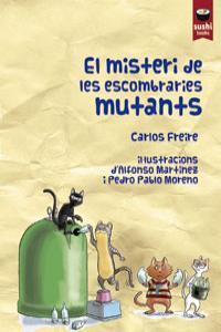 MISTERI DE LES ESCOMBRARIES MUTANTS, EL | 9788415920168 | FREIRE, CARLOS | Llibreria Drac - Llibreria d'Olot | Comprar llibres en català i castellà online