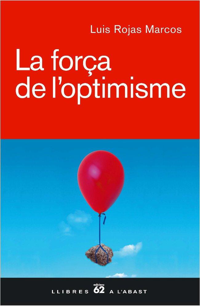FORÇA DE L'OPTIMISME, LA | 9788429757026 | ROJAS MARCOS, LUIS | Llibreria Drac - Llibreria d'Olot | Comprar llibres en català i castellà online