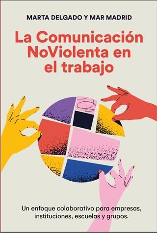 COMUNICACIÓN NOVIOLENTA EN EL TRABAJO, LA | 9788412666410 | DELGADO, MARTA; MADRID, MAR | Llibreria Drac - Llibreria d'Olot | Comprar llibres en català i castellà online