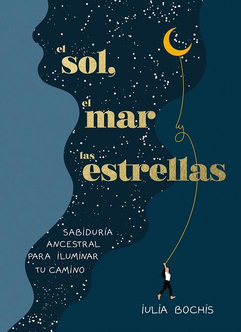 SOL EL MAR Y LAS ESTRELLAS, EL | 9788401030253 | BOCHIS, IULIA | Llibreria Drac - Llibreria d'Olot | Comprar llibres en català i castellà online