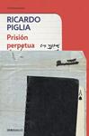 PRISIÓN PERPETUA | 9788490326763 | PIGLIA, RICARDO | Llibreria Drac - Llibreria d'Olot | Comprar llibres en català i castellà online