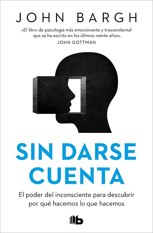 SIN DARSE CUENTA | 9788413147093 | BARGH, JOHN | Llibreria Drac - Llibreria d'Olot | Comprar llibres en català i castellà online