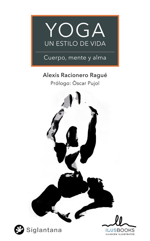 YOGA UN ESTILO DE VIDA | 9788419014023 | RACIONERO, ALEXIS | Llibreria Drac - Llibreria d'Olot | Comprar llibres en català i castellà online