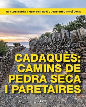 CADAQUÉS: CAMINS DE PEDRA SECA I PARETAIRES | 9788418096709 | AA.DD. | Llibreria Drac - Librería de Olot | Comprar libros en catalán y castellano online