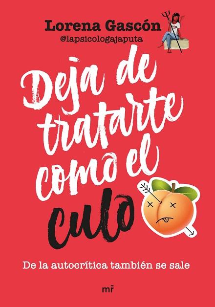 DEJA DE TRATARTE COMO EL CULO | 9788427051911 | GASCÓN, LORENA (@LAPSICOLOGAJAPUTA) | Llibreria Drac - Llibreria d'Olot | Comprar llibres en català i castellà online