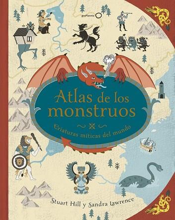 ATLAS DE LOS MONSTRUOS | 9788408180302 | LAWRENCE, SANDRA/HILL, STUART | Llibreria Drac - Librería de Olot | Comprar libros en catalán y castellano online