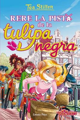RERE LA PISTA DE LA TULIPA NEGRA (TEA STILTON 18) | 9788413893600 | STILTON, TEA | Llibreria Drac - Llibreria d'Olot | Comprar llibres en català i castellà online