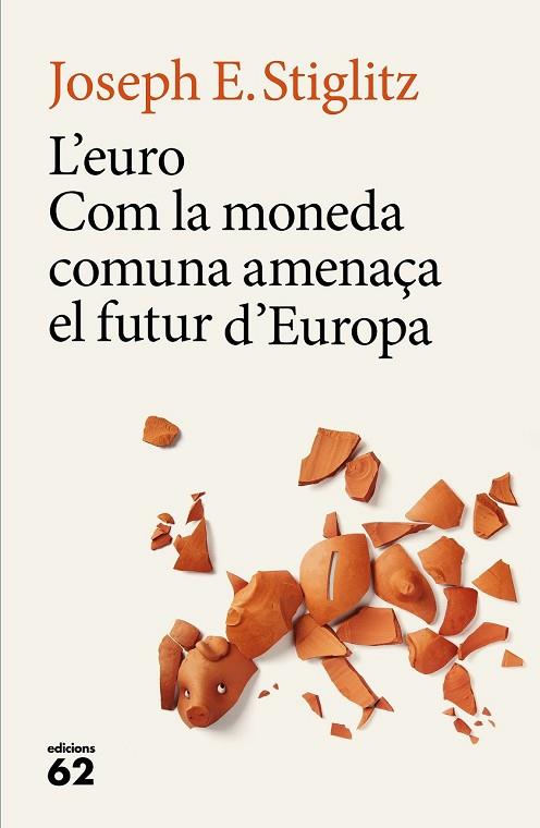 EURO, L': COM LA MONEDA COMUNA AMENAÇA EL FUTUR D'EUROPA | 9788429775228 | STIGLITZ, JOSEPH E. | Llibreria Drac - Librería de Olot | Comprar libros en catalán y castellano online