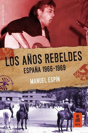 AÑOS REBELDES: ESPAÑA 1966-1969, LOS | 9788417248277 | ESPÍN, MANUEL | Llibreria Drac - Llibreria d'Olot | Comprar llibres en català i castellà online