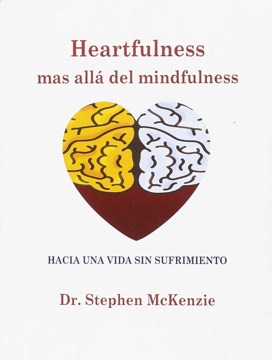 HEARTFULNESS, MAS ALLÁ DEL MINFULNESS | 9788488540034 | MCKENZIE, STEPHEN | Llibreria Drac - Llibreria d'Olot | Comprar llibres en català i castellà online