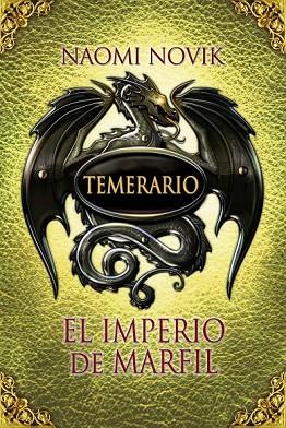 TEMERARIO 4. EL IMPERIO DE MARFIL | 9788420407586 | NOVIK, NAOMI | Llibreria Drac - Llibreria d'Olot | Comprar llibres en català i castellà online