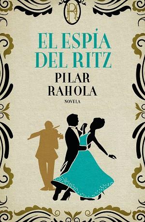 ESPÍA DEL RITZ, EL | 9788408224761 | RAHOLA, PILAR | Llibreria Drac - Llibreria d'Olot | Comprar llibres en català i castellà online