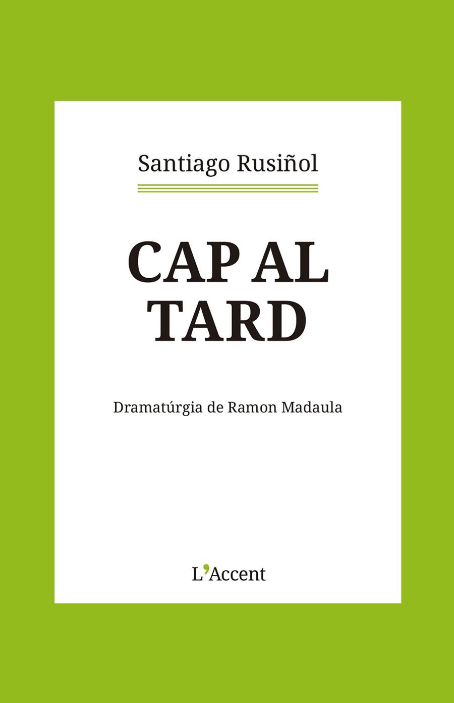 CAP AL TARD | 9788418680366 | RUSIÑOL, SANTIAGO | Llibreria Drac - Llibreria d'Olot | Comprar llibres en català i castellà online