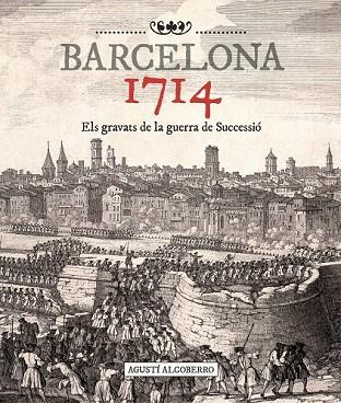 BARCELONA 1714 | 9788415232476 | ALCOBERRO, AGUSTI | Llibreria Drac - Llibreria d'Olot | Comprar llibres en català i castellà online