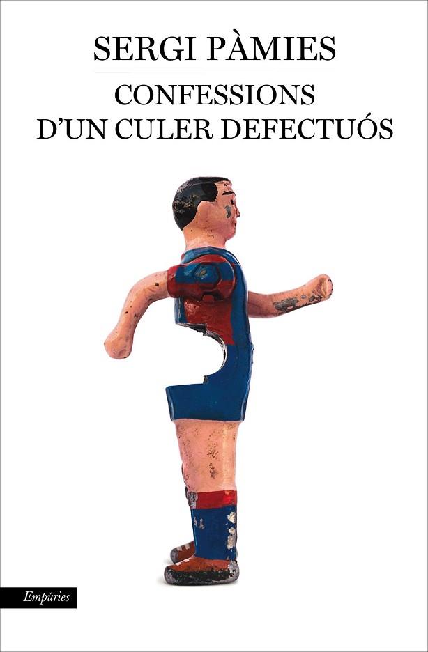 CONFESSIONS D'UN CULER DEFECTUÓS | 9788416367597 | PÀMIES, SERGI | Llibreria Drac - Llibreria d'Olot | Comprar llibres en català i castellà online