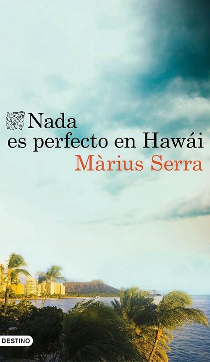 NADA ES PERFECTO EN HAWÁI | 9788423351398 | SERRA, MARIUS | Llibreria Drac - Llibreria d'Olot | Comprar llibres en català i castellà online
