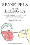 SENSE PELS A LA LLENGUA | 9788497871303 | ORTEGA, RUDOLF | Llibreria Drac - Llibreria d'Olot | Comprar llibres en català i castellà online