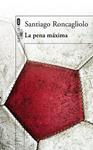 PENA MÁXIMA, LA | 9788420416281 | RONCAGLIOLO, SANTIAGO | Llibreria Drac - Llibreria d'Olot | Comprar llibres en català i castellà online