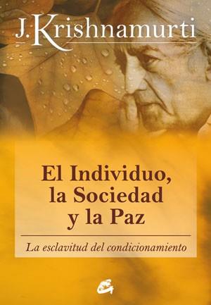 INDIVIDUO LA SOCIEDAD Y LA PAZ, EL | 9788484453543 | KRISHNAMURTI, JIDDU | Llibreria Drac - Llibreria d'Olot | Comprar llibres en català i castellà online