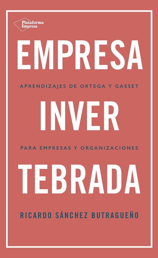 EMPRESA INVERTEBRADA | 9788418285813 | SÁNCHEZ BUTRAGUEÑO, RICARDO | Llibreria Drac - Llibreria d'Olot | Comprar llibres en català i castellà online