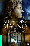 ALEJANDRO MAGNO Y LAS AGUILAS DE ROMA | 9788445078112 | NEGRETE, JAVIER | Llibreria Drac - Llibreria d'Olot | Comprar llibres en català i castellà online