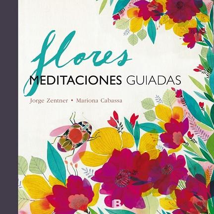 FLORES. MEDITACIONES GUIADAS | 9788466661348 | ZENTNER, JORGE / CABASSA, MARIONA | Llibreria Drac - Llibreria d'Olot | Comprar llibres en català i castellà online