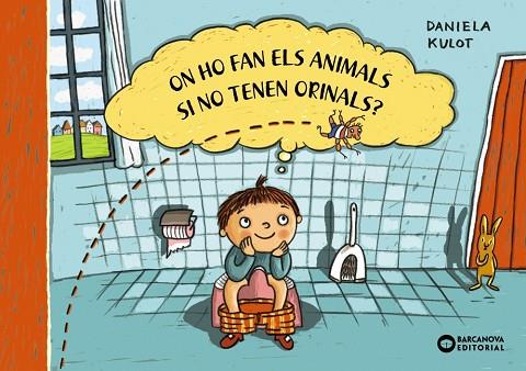 ON HO FAN EL ANIMALS SI NO TENEN ORINALS? | 9788448953027 | KULOT, DANIELA | Llibreria Drac - Llibreria d'Olot | Comprar llibres en català i castellà online