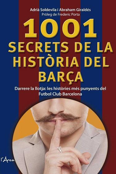 1001 SECRETS DE LA HISTÒRIA DEL BARÇA | 9788494650512 | SOLDEVILA, ADRIÀ; GIRALDÉS, ABRAHAM | Llibreria Drac - Llibreria d'Olot | Comprar llibres en català i castellà online