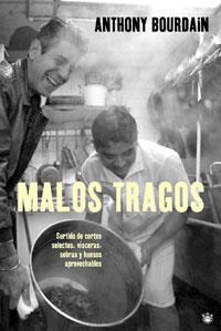 MALOS TRAGOS | 9788479011086 | BOURDAIN, ANTHONY | Llibreria Drac - Llibreria d'Olot | Comprar llibres en català i castellà online