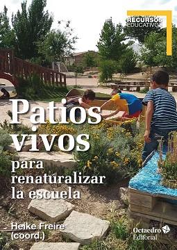 PATIOS VIVOS PARA RENATURALIZAR LA ESCUELA | 9788418348235 | FREIRE, HEIKE | Llibreria Drac - Llibreria d'Olot | Comprar llibres en català i castellà online