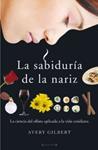 SABIDURIA DE LA NARIZ, LA | 9788466635844 | GILBERT, AVERY | Llibreria Drac - Llibreria d'Olot | Comprar llibres en català i castellà online