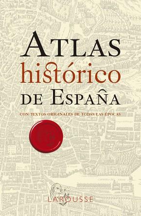 ATLAS HISTÓRICO DE ESPAÑA | 9788418473791 | LAROUSSE EDITORIAL | Llibreria Drac - Llibreria d'Olot | Comprar llibres en català i castellà online