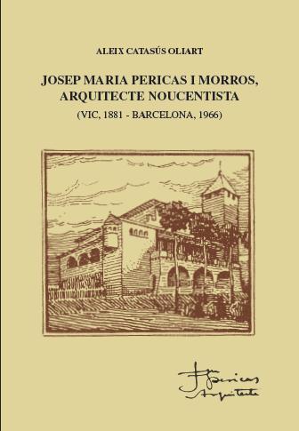 JOSEP MARIA PERICAS I MORROS, ARQUITECTE NOUCENTISTA | 9788494552007 | CATASÚS OLIART, ALEIX | Llibreria Drac - Llibreria d'Olot | Comprar llibres en català i castellà online