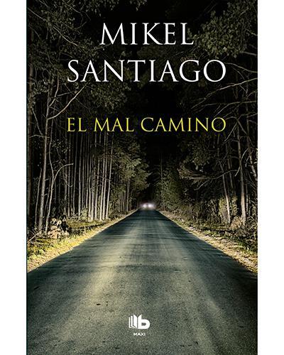 MAL CAMINO, EL | 9788490703007 | SANTIAGO, MIKEL | Llibreria Drac - Llibreria d'Olot | Comprar llibres en català i castellà online