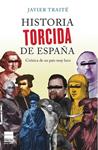 HISTORIA TORCIDA DE ESPAÑA | 9788493897864 | TRAITÉ, JAVIER | Llibreria Drac - Llibreria d'Olot | Comprar llibres en català i castellà online