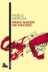 PARA NACER HE NACIDO | 9788432248245 | NERUDA, PABLO | Llibreria Drac - Llibreria d'Olot | Comprar llibres en català i castellà online