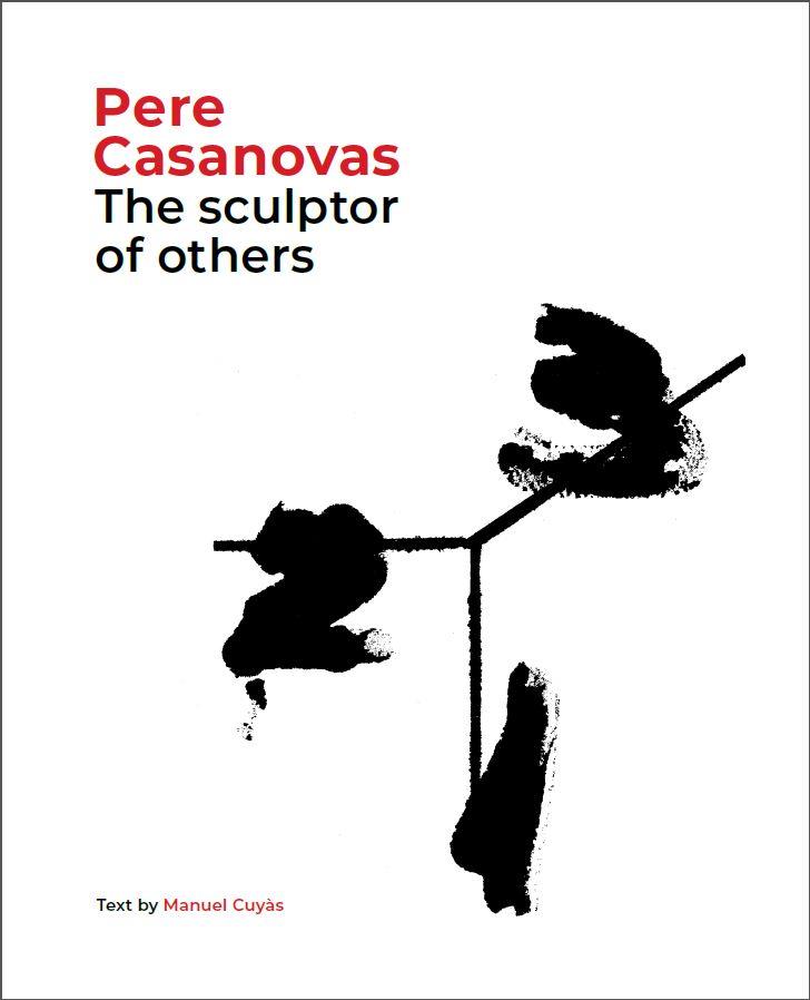 PERE CASANOVAS, THE SCULPTOR OF OTHERS | 9788441232709 | CUYÀS, MANUEL | Llibreria Drac - Librería de Olot | Comprar libros en catalán y castellano online