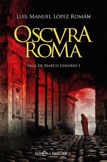 OSCURA ROMA | 9788491647447 | LÓPEZ, LUIS MANUEL | Llibreria Drac - Llibreria d'Olot | Comprar llibres en català i castellà online
