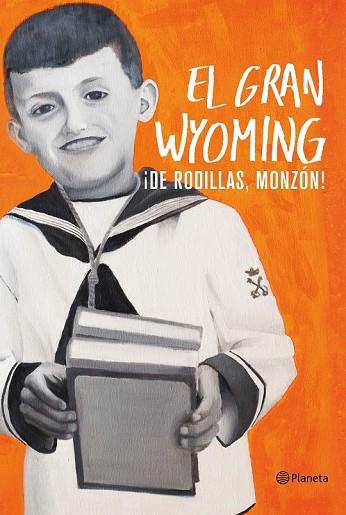 DE RODILLAS, MONZÓN | 9788408154921 | EL GRAN WYOMING | Llibreria Drac - Llibreria d'Olot | Comprar llibres en català i castellà online