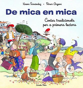 DE MICA EN MICA. CONTES TRADICIONALS PER A PRIMERS LECTORS | 9788413893372 | ARGEMÍ, ROSER | Llibreria Drac - Llibreria d'Olot | Comprar llibres en català i castellà online
