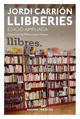 LLIBRERIES (EDICIÓ AMPLIADA) | 9788417181741 | CARRIÓN, JORDI | Llibreria Drac - Llibreria d'Olot | Comprar llibres en català i castellà online