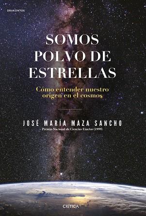 SOMOS POLVO DE ESTRELLAS | 9788491992431 | MAZA, JOSÉ MARÍA | Llibreria Drac - Librería de Olot | Comprar libros en catalán y castellano online