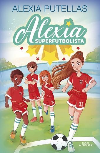 ALEXIA SUPERFUTBOLISTA | 9788420459219 | PUTELLAS, ALEXIA | Llibreria Drac - Llibreria d'Olot | Comprar llibres en català i castellà online