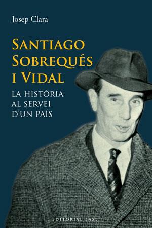 SANTIAGO SOBREQUES I VIDAL | 9788415267331 | CLARA, JOSEP | Llibreria Drac - Llibreria d'Olot | Comprar llibres en català i castellà online