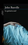 GUITARRA AZUL, LA | 9788420413648 | BANVILLE, JOHN | Llibreria Drac - Llibreria d'Olot | Comprar llibres en català i castellà online