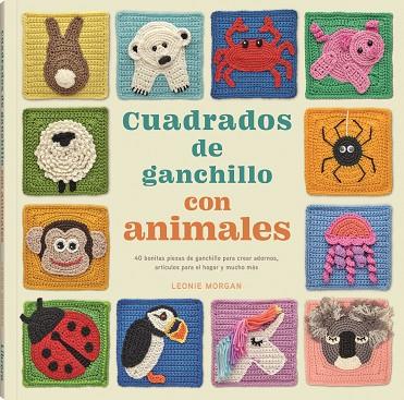 CUADRADOS DE GANCHILLO CON ANIMALES | 9789463599016 | MORGAN, LEONIE | Llibreria Drac - Librería de Olot | Comprar libros en catalán y castellano online