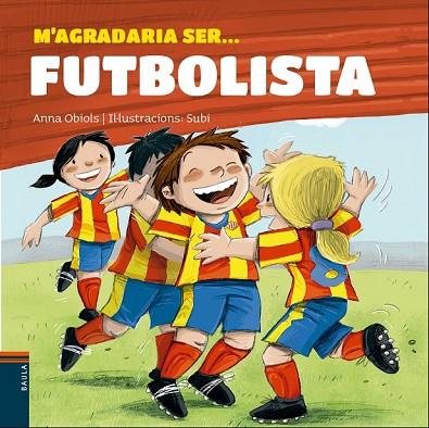 M'AGRADARIA SER FUTBOLISTA | 9788447932801 | OBIOLS, ANNA | Llibreria Drac - Llibreria d'Olot | Comprar llibres en català i castellà online