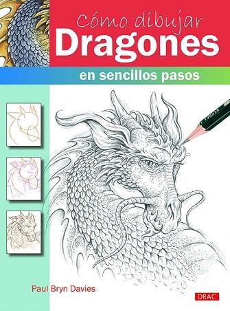 CÓMO DIBUJAR DRAGONES EN SENCILLOS PASOS | 9788498745689 | DAVIES, PAUL BRYN | Llibreria Drac - Llibreria d'Olot | Comprar llibres en català i castellà online